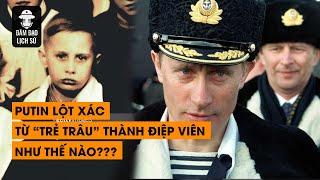 TẬP 86 - PUTIN ĐÃ LỘT XÁC NGOẠN MỤC TỪ TRẺ TRÂU THÀNH ĐIỆP VIÊN NHƯ NÀO ?  ĐÀM ĐẠO LỊCH SỬ