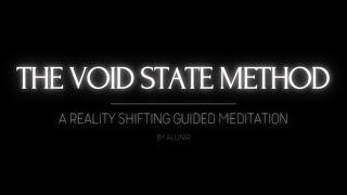 THE VOID STATE METHOD  A REALITY SHIFTING GUIDED MEDITATION