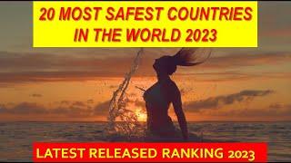 TOP 20 SAFEST COUNTRIES IN THE WORLD 2023  GLOBAL PEACE INDEX 2023 RANKING