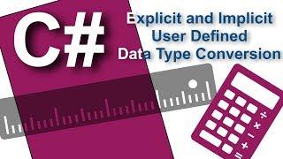 C# - Explicit and Implicit User Defined Data Type Conversion Example