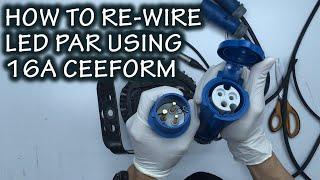 HOW TO RE-WIRE LED PAR USING 16A CEEFORM