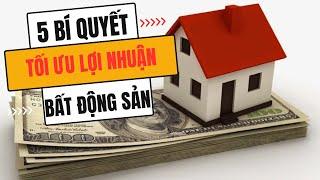 5 Bí Quyết Tối Ưu Lợi Nhuận Trong Ngành Bất Động Sản Mà Bạn Nên Biết 