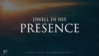 Dwell In His Presence 4 Hour Prayer Meditation & Relaxation Soaking Music