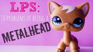 LPS 10 Problems Of Being A Metal Head  LPSskittles