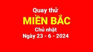 Quay thử miền Bắc chủ nhật ngày 2362024