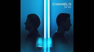 Channel 13 - Tell Me Official Audio