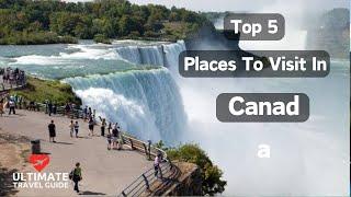 5 Best Places to Visit in Canada  Ultimate Travel Guide