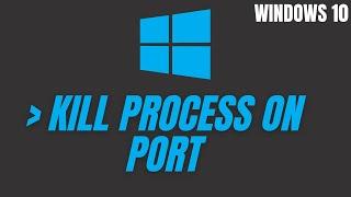 Kill Process On Specific Port - Commands Windows 10