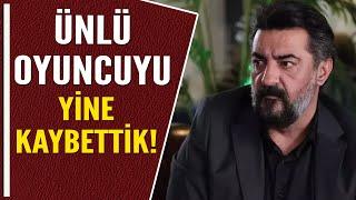 ÜNLÜ OYUNCUYU YİNE KAYBETTİK