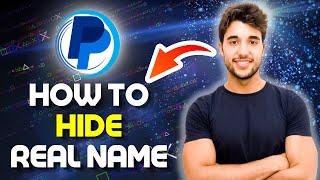 How To Hide My REAL Name On PayPal 2024 Change Personal Name on Paypal