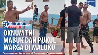 Viral Video Oknum Anggota TNI Mabuk Pukul Warga di Kepulauan Tanimbar Maluku