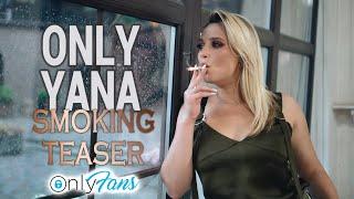 ONLY YANA  SMOKING TEASER