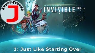 Invisible Inc. 1 - Just Like Starting Over