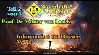 Prof. Dr. Walter van Laack - Inkarnation und freier Wille