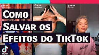 Como SALVAR os EFEITOS do TIK TOK