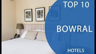 Top 10 Best Hotels to Visit in Bowral New South Wales  Australia - English