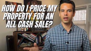 How do I Price my Property for an All Cash Sale?