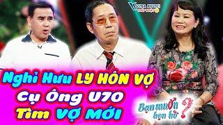 Về hưu quyết li hôn vợ cụ ông U70 tìm vợ mới gặp bạn gái hợp ý xúc động  Bạn Muốn Hẹn Hò