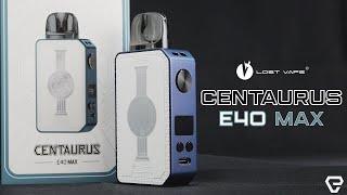 Lost Vape Centaurus E40 Max Unboxing