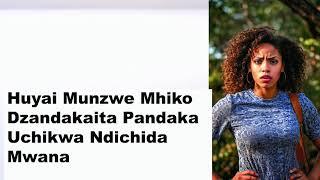 Huyai Munzwe Mhiko Dzandakaita Pandaka Uchikwa Ndichida Mwana