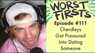 Cherdleys Got Pressured Into Dating Someone  Worst Firsts Podcast with Brittany Furlan