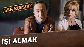 Sen Kimsin?  İşi Almak