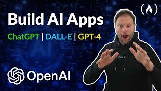 Build AI Apps with ChatGPT DALL-E and GPT-4 – Full Course for Beginners