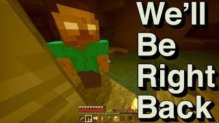 We Will Be Right Back Minecraft