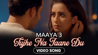Tujhe Na Jaane Du - Video Song  Maaya 3  Mukul Dev  Rahul Sharma  Sheetal Dabholkar  Romantic