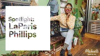 Flower Artist LaParis Phillips  Maker Spotlight  Michaels