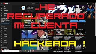 He RECUPERADO mi cuenta de Youtube HACKEADA  041122 Mi experiencia y breves consejos