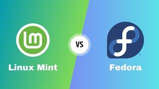 Fedora vs Linux Mint  Linux Showdown