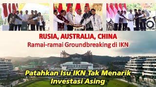 Australia Rusia Tiongkok Ramai-ramai Membangun Patahkan Isu IKN Tak Menarik Investasi Asing