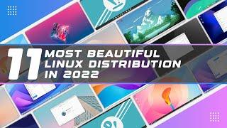 11 Most Beautiful Linux Distribution in 2022
