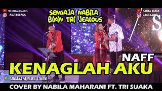 KENANGLAH AKU - NAFF   LIRIK  COVER BY NABILA MAHARANI FT. TRI SUAKA