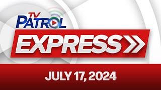 TV Patrol Express July 17 2024