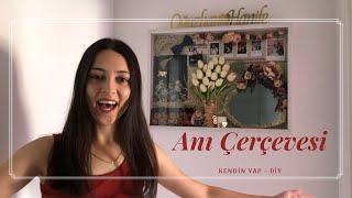 ANI ÇERÇEVESİ YAPIMI ve ANILAR  KENDİN YAP  do it yourself   #DIY