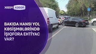 Bakıda hansı yol kəsişmələrində işıqfora ehtiyac var?