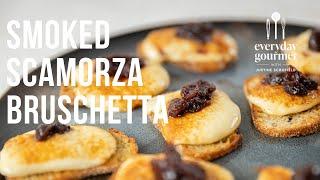 Smoked Scamorza Bruschetta  EG12 Ep90