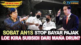 SRI MULYANI GERAAAAMKADRUN PRO GABENER MALAH SERUKAN STOP BAYAR PAJAKGAK MALU ENTE DRUN