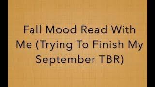 Fall Mood Read With Me Trying To Finish My September TBR