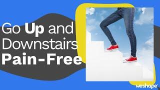 Go Up and Downstairs Pain Free