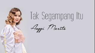 Anggi Marito - Tak Segampang Itu Lirik Lagu