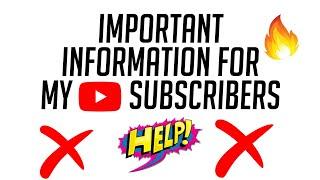 Important information for my subscribers you must watch this video