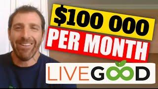 Livegood Reviews  How to make $100 000 per month with Livegood  how to make 100k a month blueprint