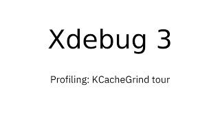 Xdebug 3 Profiling 2. KCachegrind tour
