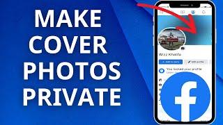 How To Make Cover Photo Private On Facebook 2023