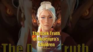 The Dark Truth of Rhaenyras Children Explained House of the Dragon Lore