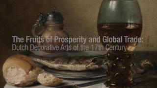 The Fruits of Prosperity and Global Trade Dutch Decorative Arts of the 17th Century