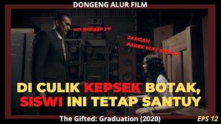 alur cerita The Gifted Graduation Ep12  grace di gangguin pak supot namun tak mempan